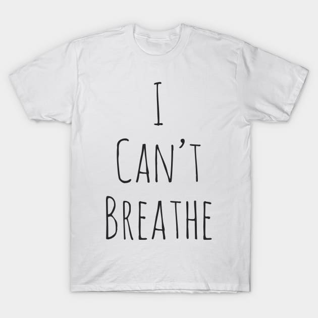 i can't breathe T-Shirt by Bakr